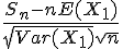 \Large{\frac{S_{n}-nE(X_{1})}{\sqrt {Var(X_{1})}\sqrt{n}}
